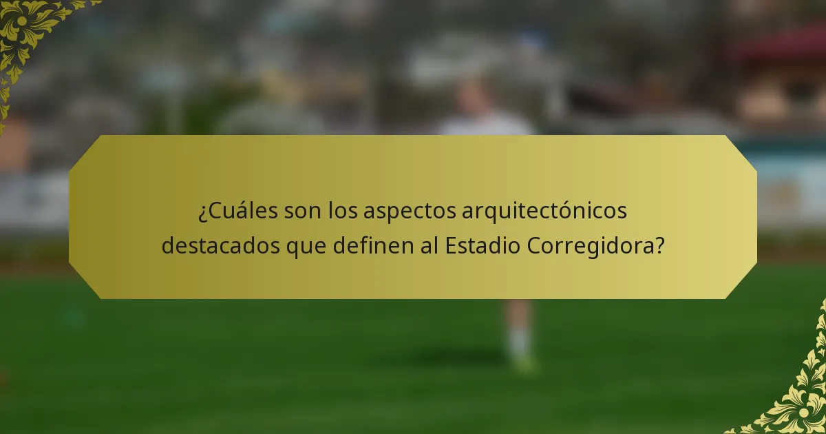 ¿Cuáles son los aspectos arquitectónicos destacados que definen al Estadio Corregidora?