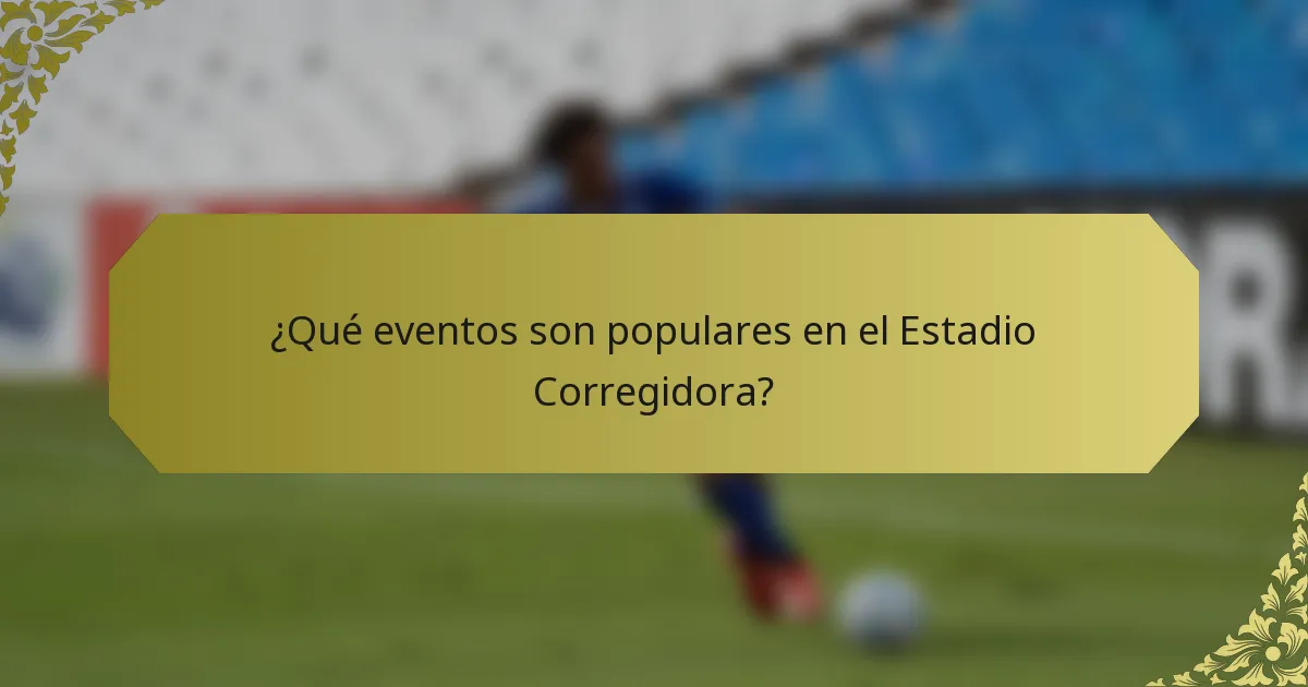¿Qué eventos son populares en el Estadio Corregidora?