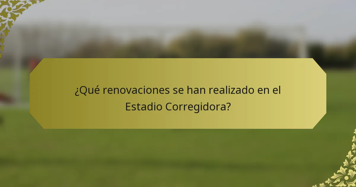 ¿Qué renovaciones se han realizado en el Estadio Corregidora?